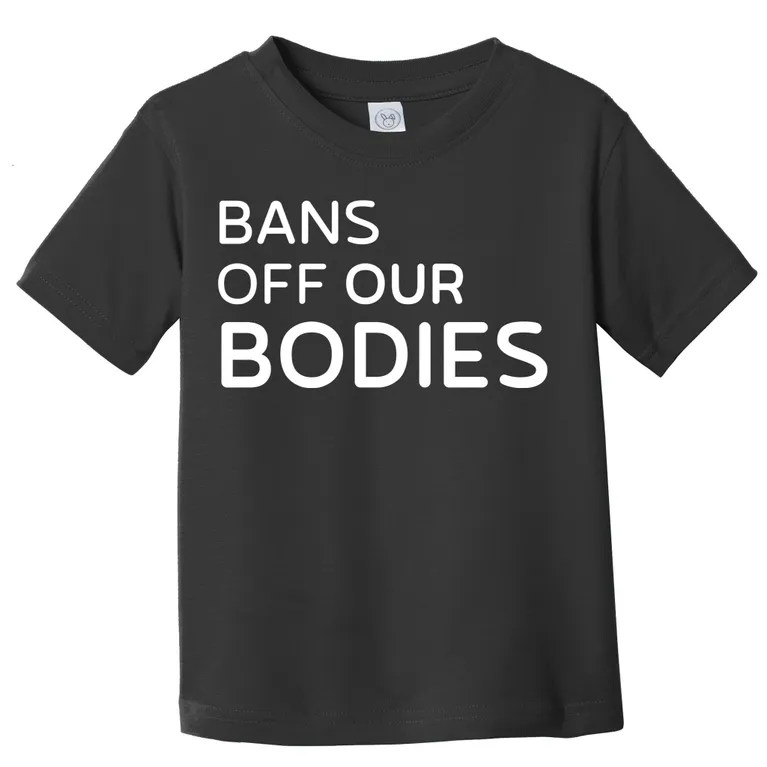 Bans Off Our Bodies ProChoice Texas Toddler T-Shirt