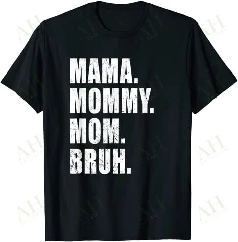 MAMA MOMMY MOM BRUH T-SHIRT