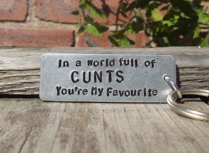 In A World Full of CUNTS You're My FAVOURITE Funny Gifts
